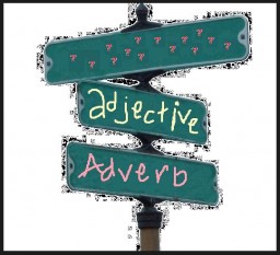 ​Adverbs = Adjectives
